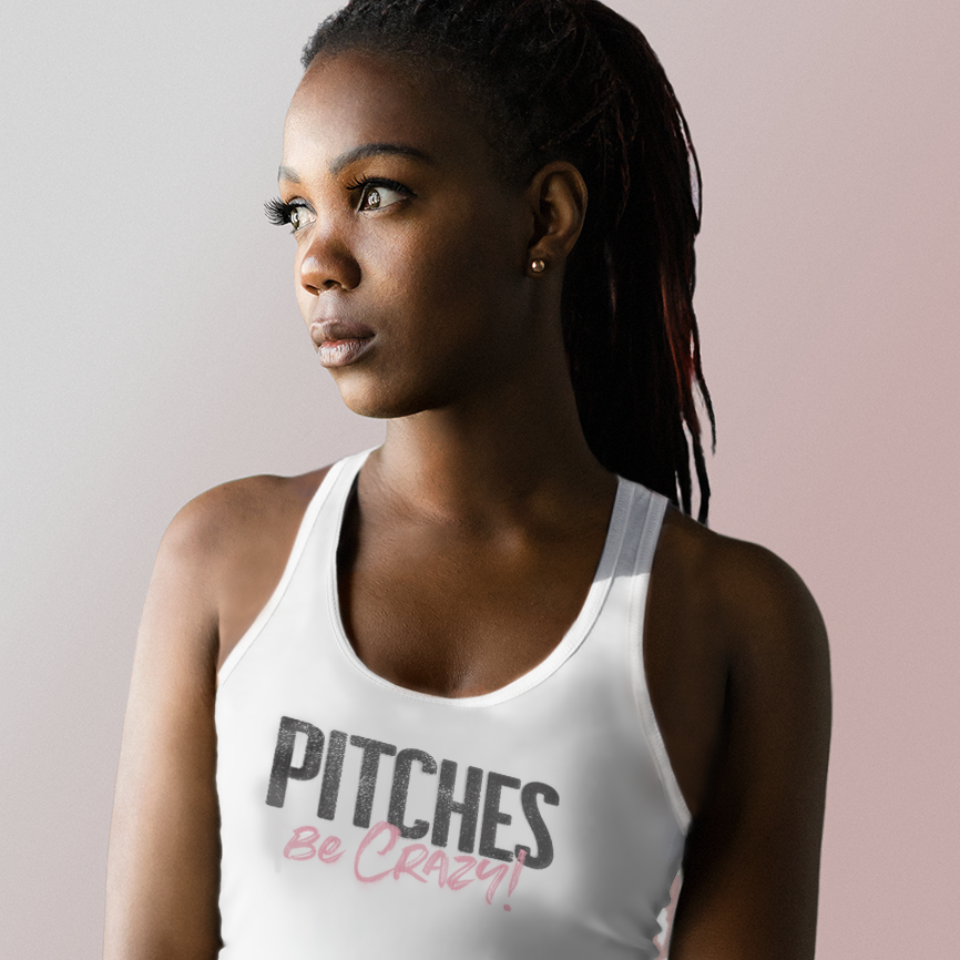 PITCHES BE CRAZY! - RACERBACK TANK